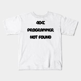 404: Programmer Not Found Programming Kids T-Shirt